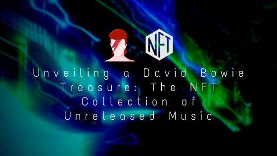 Unveiling A David Bowie Treasure The Nft Collection Of Unreleased Music Thomas Ferriere 3620